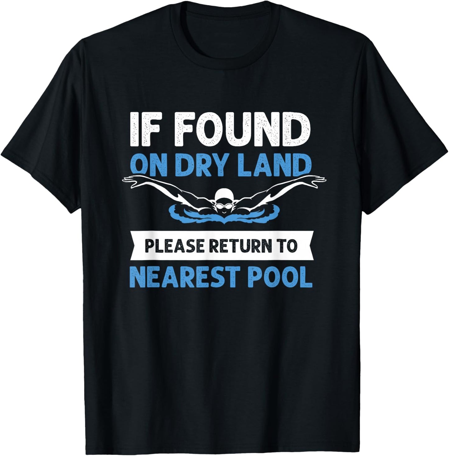 If Found On Dry Land Please Return To Nearest Pool T-Shirt - T-Shirt | Black