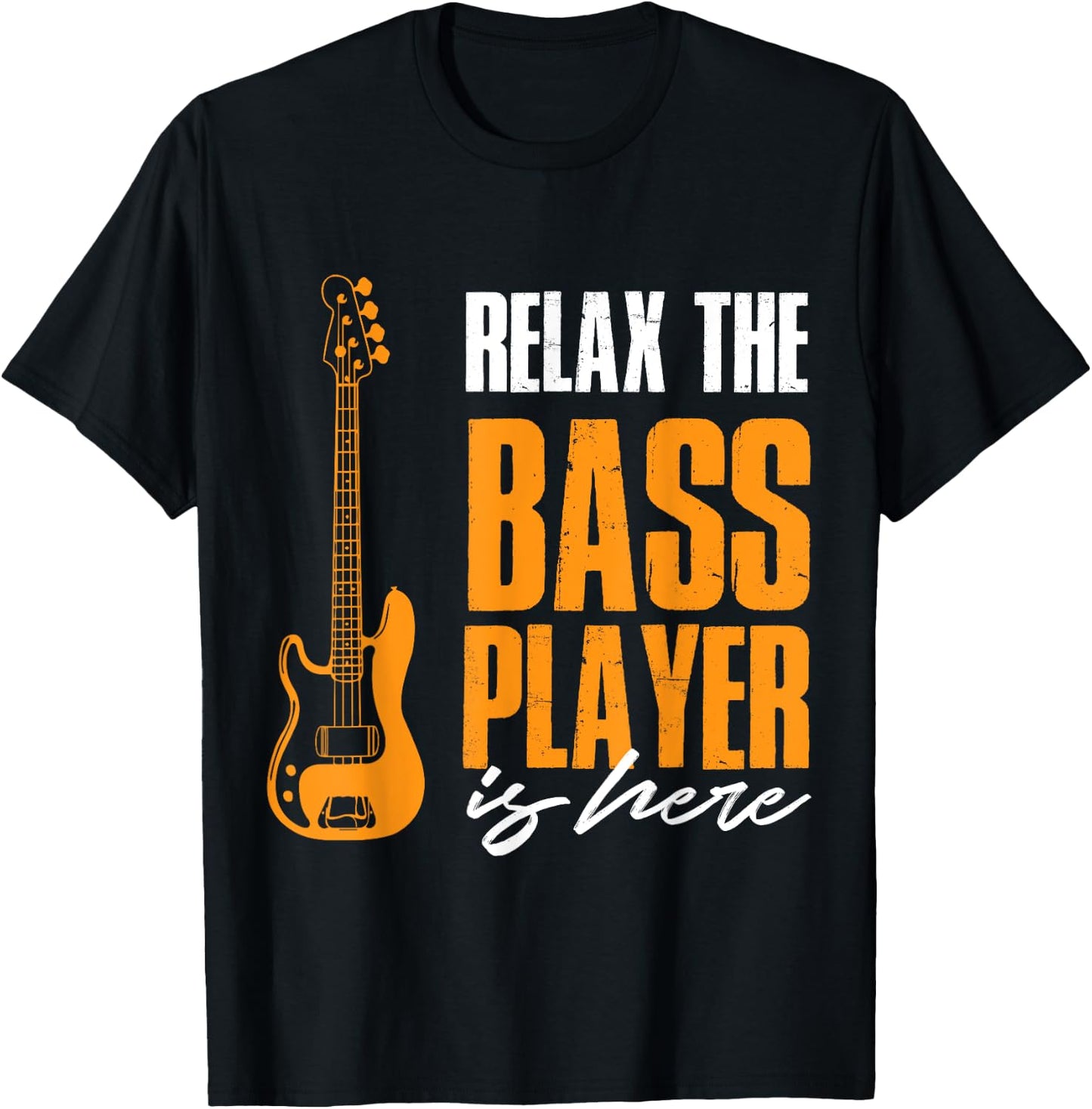 Relax The Bass Player Is Here Funny Bass Lover Band Musician T-Shirt - T-Shirt | Black