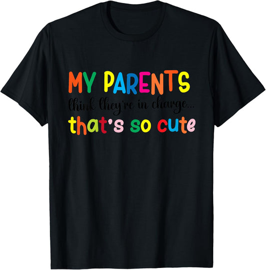 My parents think they're in charge that's so cute T-Shirt - T-Shirt | Black