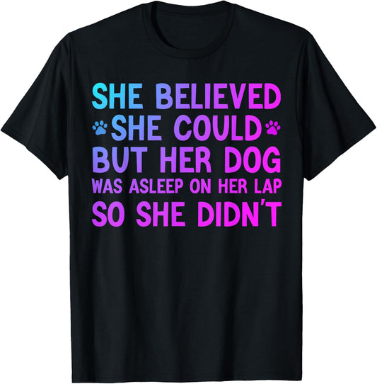 She Believed she Could but her dog was asleep on her lap Men Women Kids T-Shirt - T-Shirt | Black
