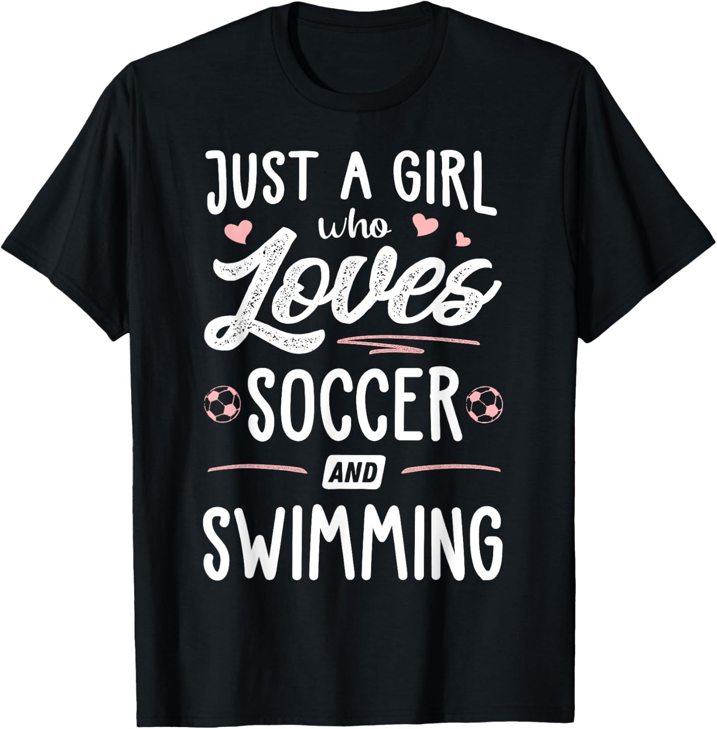 Just A Girl Who Loves Soccer And Swimming Gift Women T-Shirt - T-Shirt | Black