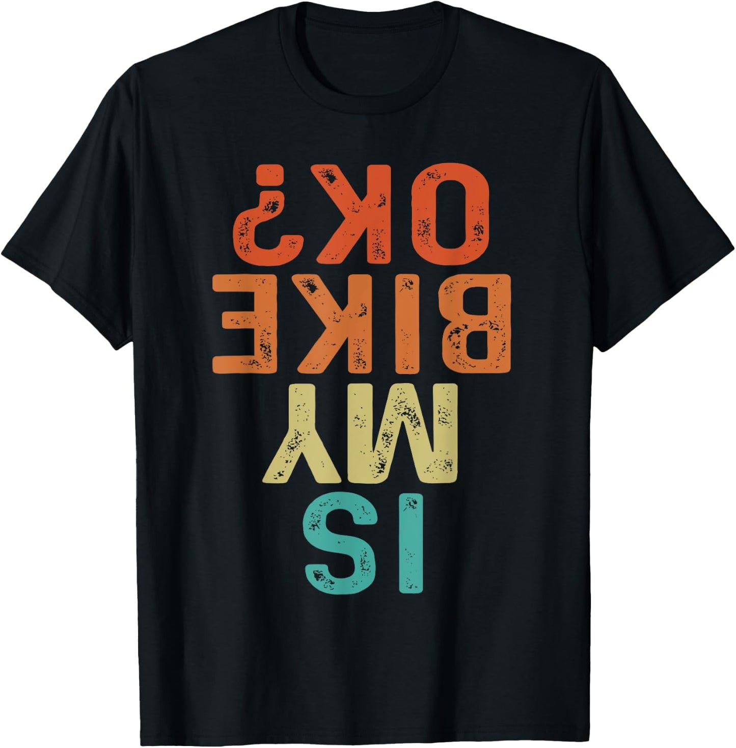 Is My Bike OK? Biker Cycling Funny Motorcycle T-Shirt - T-Shirt | Black
