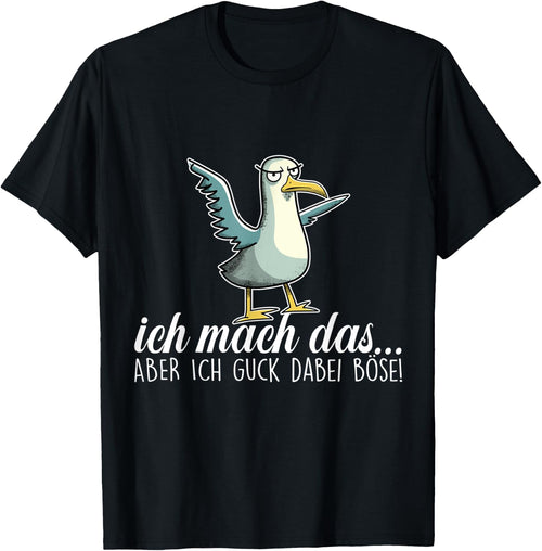 ICH MACH DAS X ABER ICH GUCK DABEI BÖSE ,Vogel Möwe Ironie