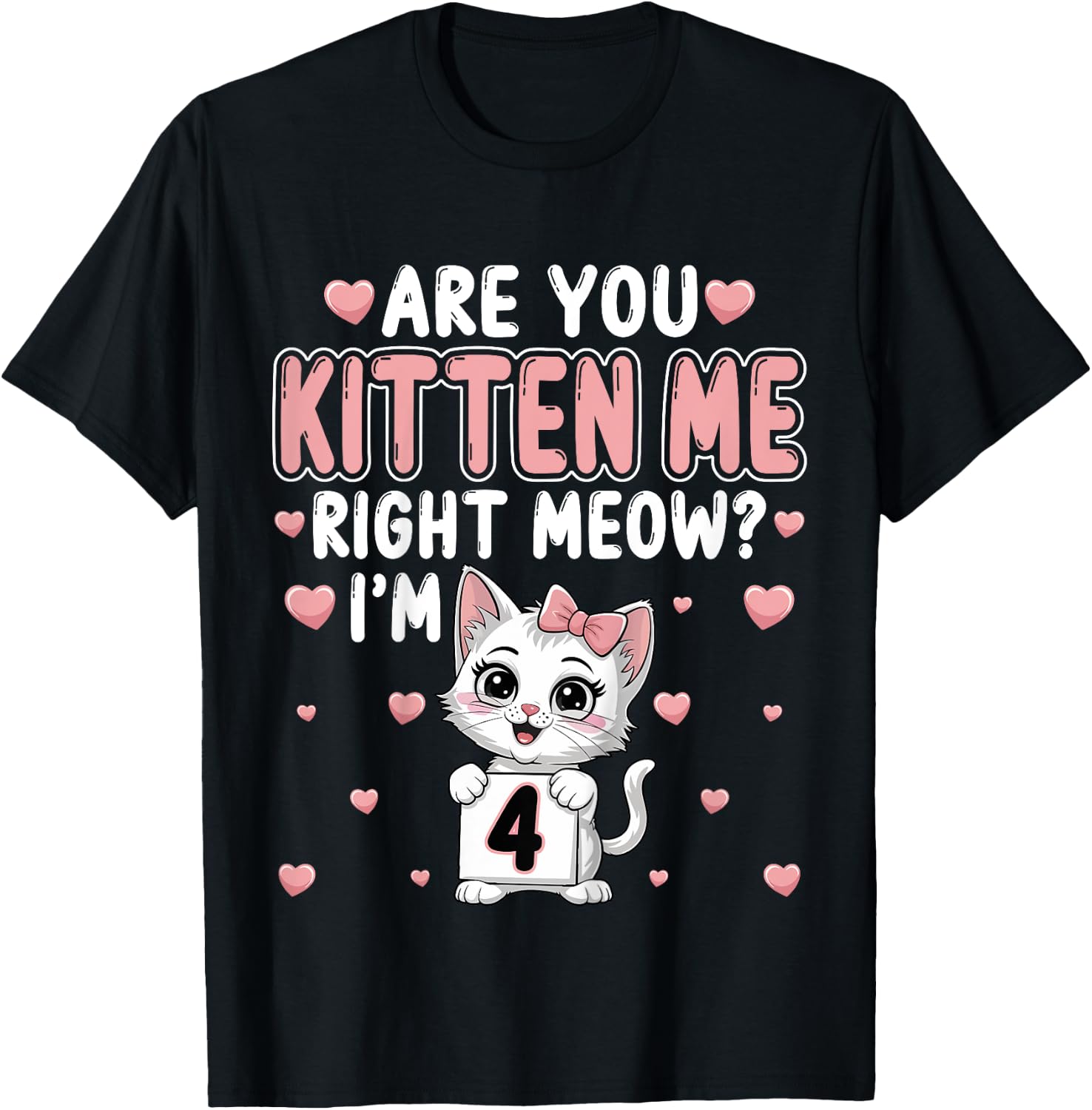 Are You Kitten Me Right Meow I’m 4 Cat 4th Birthday Party for Kids T-Shirt - T-Shirt | Black