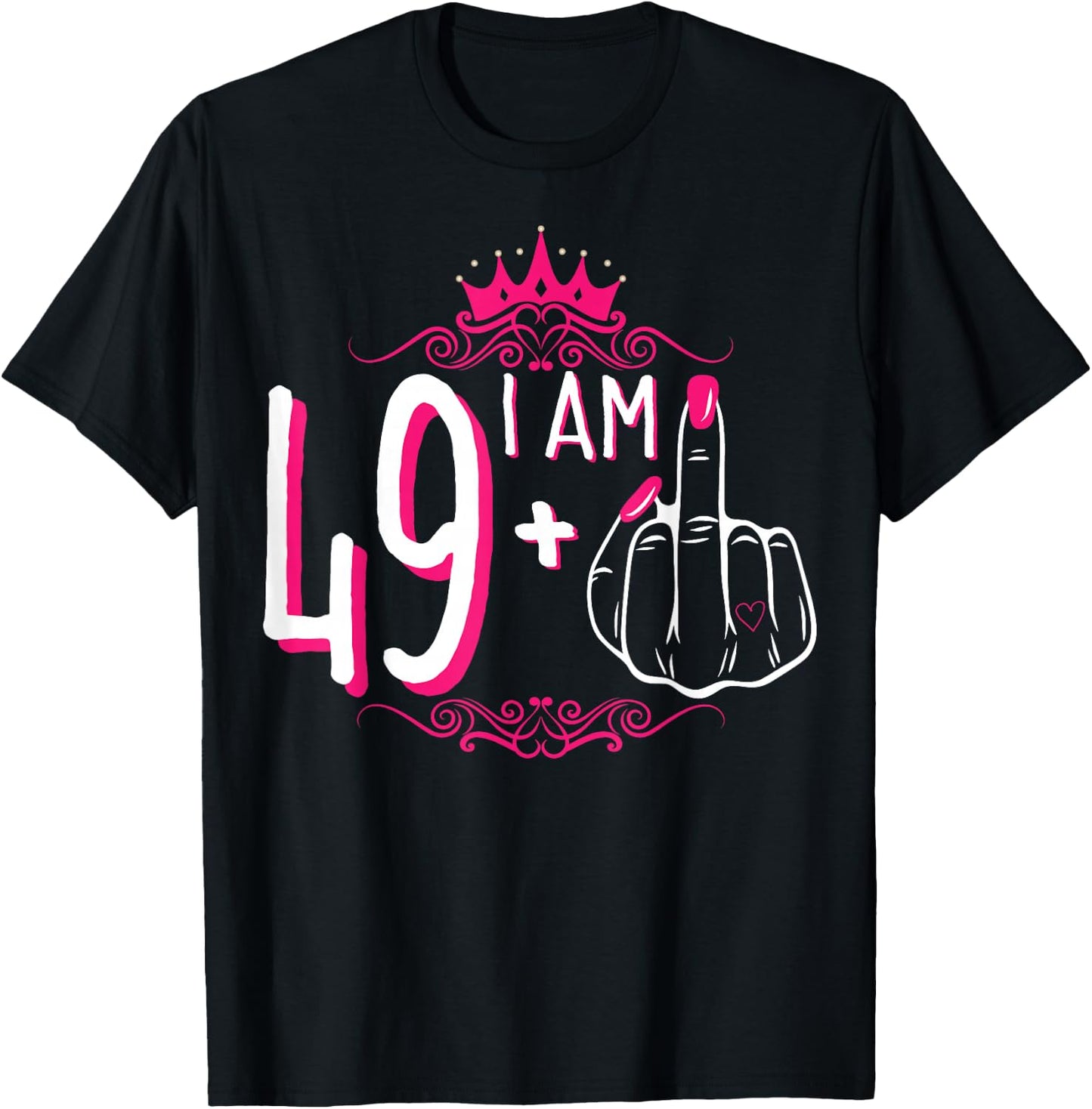 I Am 49 Plus 1 Middle Finger 49th Women's Birthday Funny T-Shirt - T-Shirt | Black