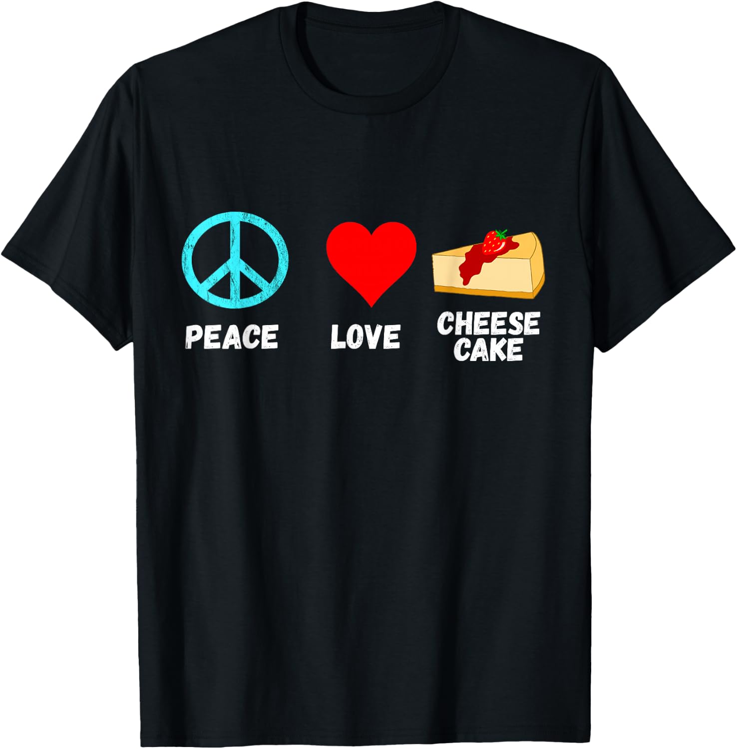 Cheesecake Peace Love Dessert Sweets Bakery Cheese Cake T-Shirt - T-Shirt | Black