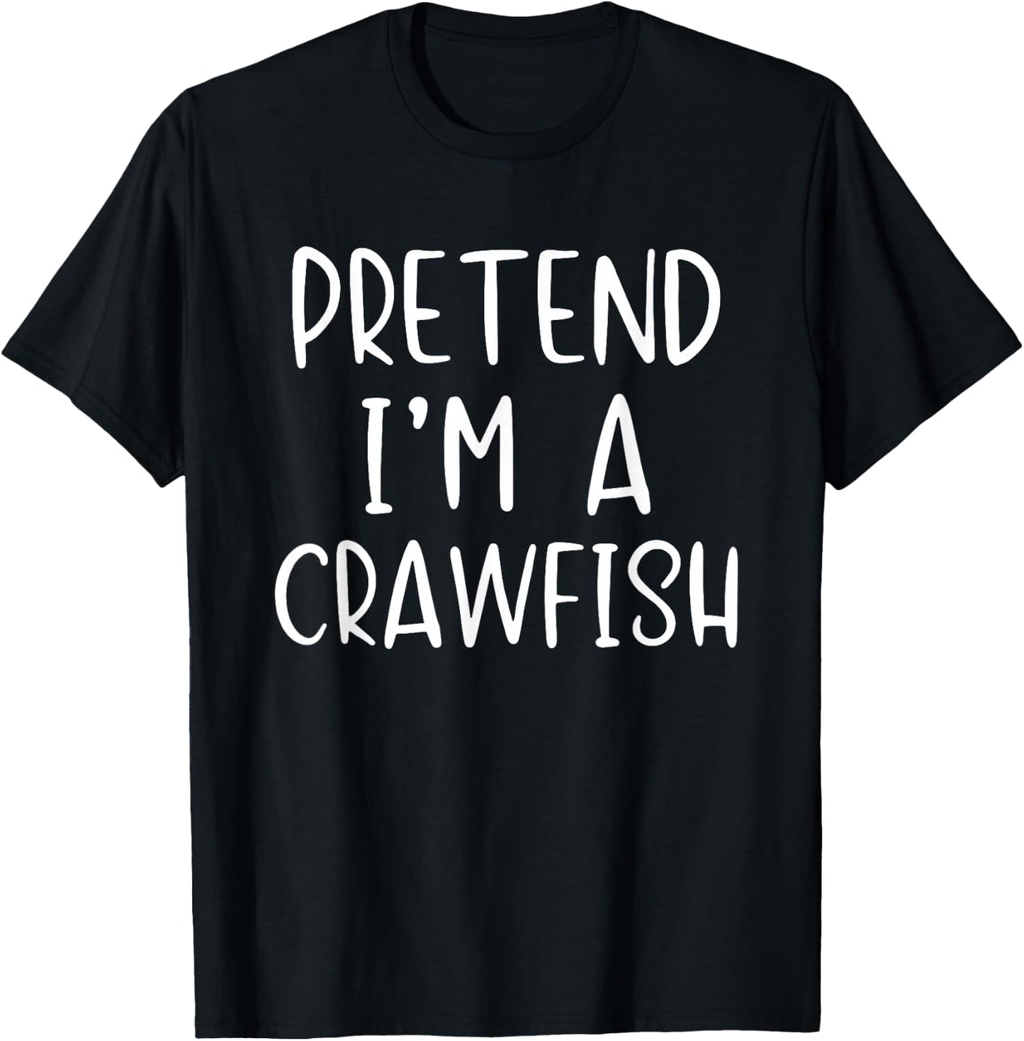 Pretend I'm A Crawfish Costume Halloween Simple Craw-Fish T-Shirt - T-Shirt | Black