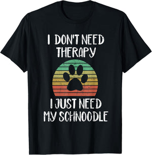 I Just Need My Schnoodle Funny Dog Owner Lover Gag Gift T-Shirt - T-Shirt | Black