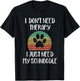 I Just Need My Schnoodle Funny Dog Owner Lover Gag Gift T-Shirt - T-Shirt | Black