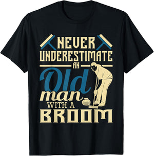 Never Underestimate An Old Man With A Broom - Curling Curler T-Shirt - T-Shirt | Black