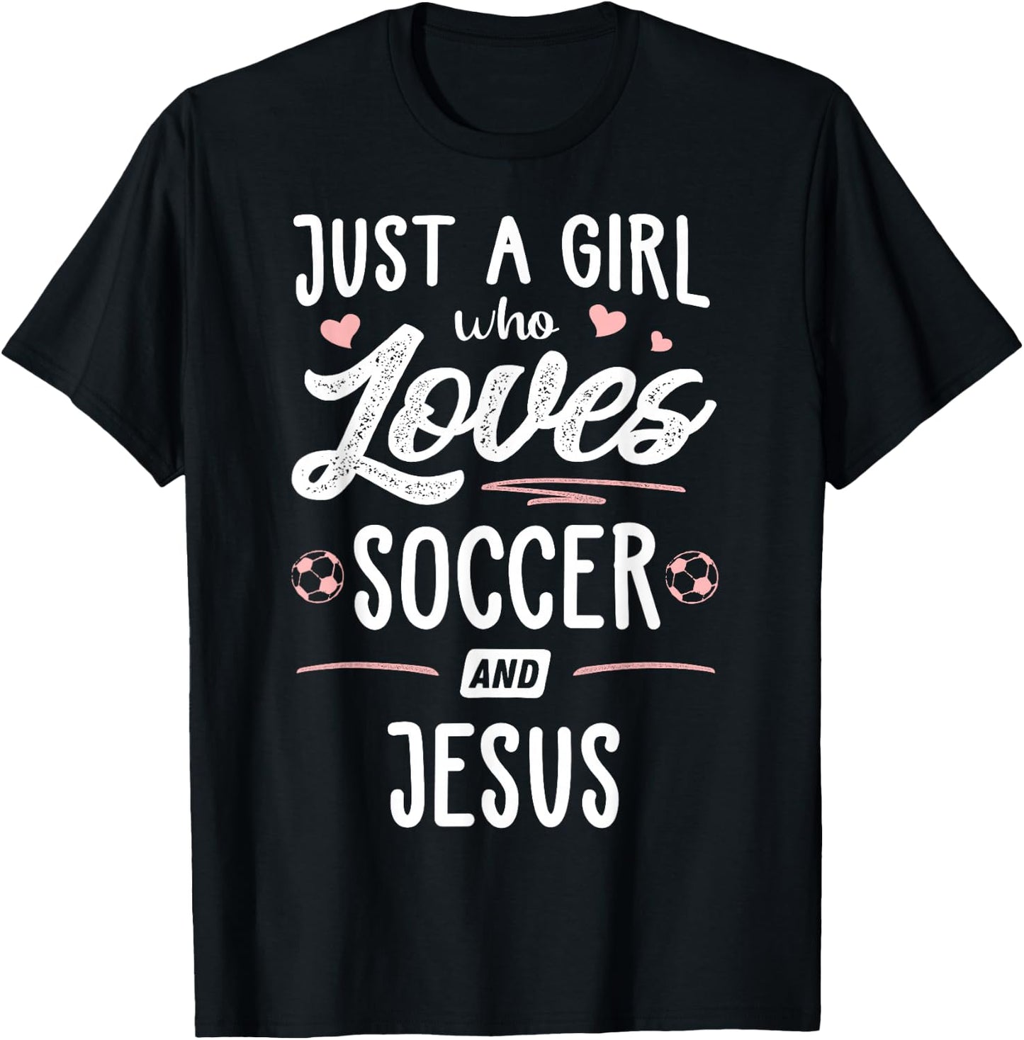 Just A Girl Who Loves Soccer And Jesus Gift Women T-Shirt - T-Shirt | Black