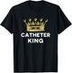 EMT Paramedic PA ER Tech Nurse Urology Doctor Catheter King T-Shirt - T-Shirt | Black