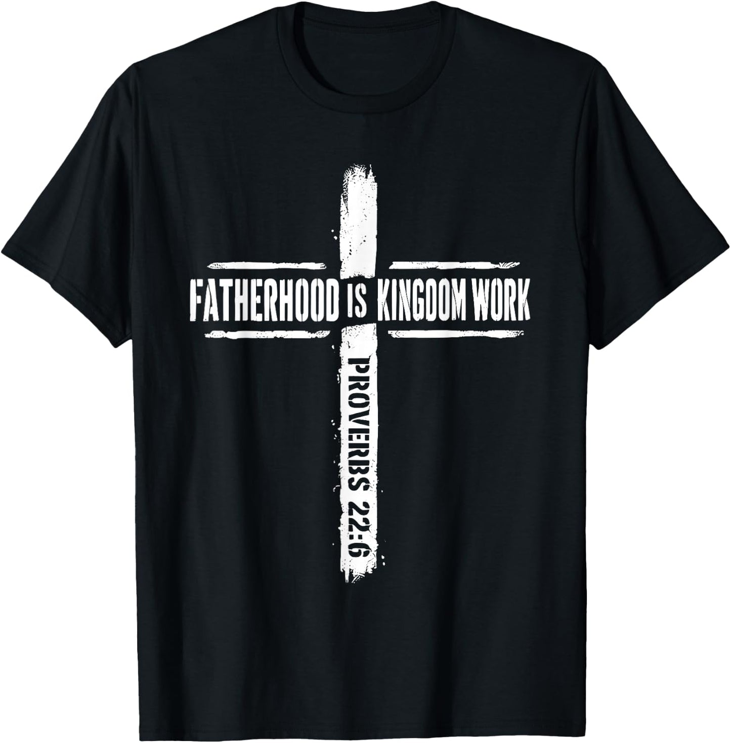 Fatherhood is Kingdom Work Proverbs 22 6 Christian Dad T-Shirt - T-Shirt | Black