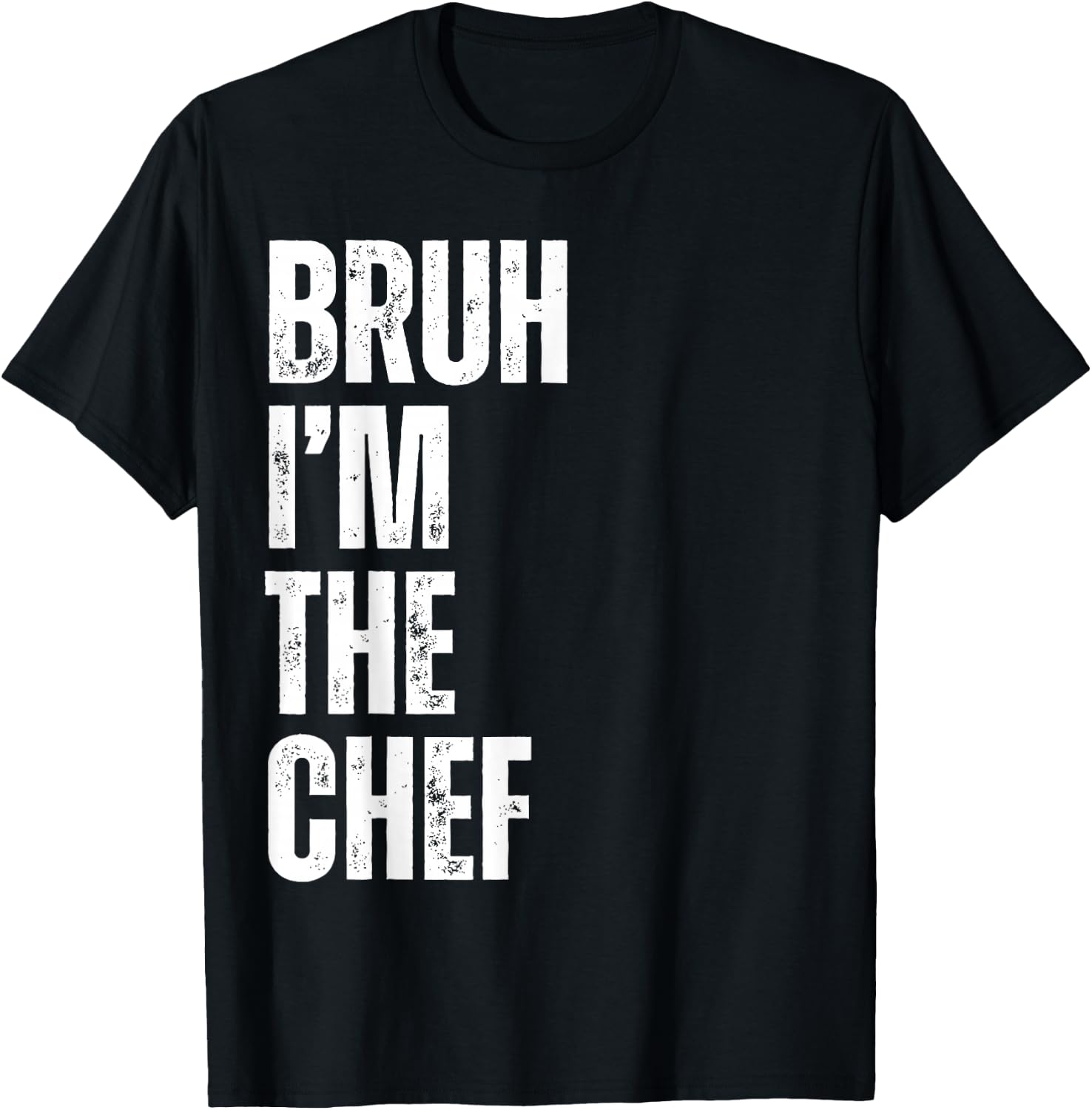 Bruh I'm the Chef Funny Restaurant Chef Funny Kitchen Cook T-Shirt - T-Shirt | Black