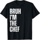 Bruh I'm the Chef Funny Restaurant Chef Funny Kitchen Cook T-Shirt - T-Shirt | Black