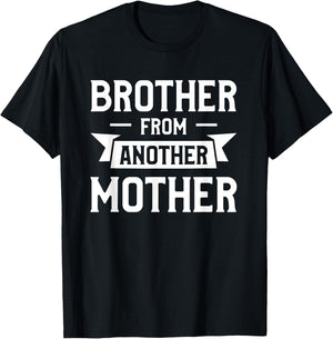 Brother From Another Mother Step-Brother Family Best Friend T-Shirt - T-Shirt | Black