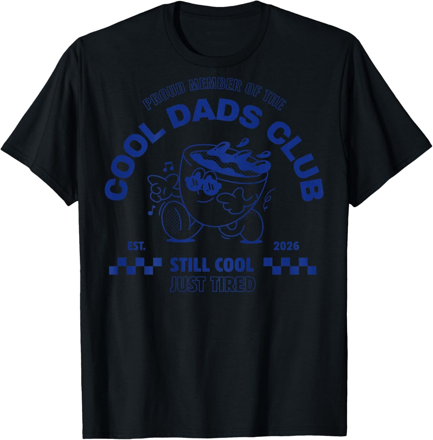 Stolzes Mitglied des Cool Dad Club 2026 Still Cool Just Tired T-Shirt - T-Shirt | Black