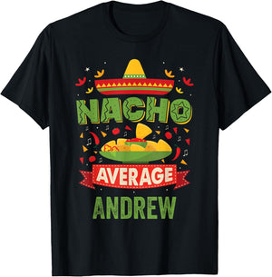 Nacho Average Andrew Funny Personalized Name Birthday Gift T-Shirt - T-Shirt | Black