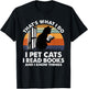 That's What I Do I Pet Cats I Read Books And I Know Things T-Shirt - T-Shirt | Black