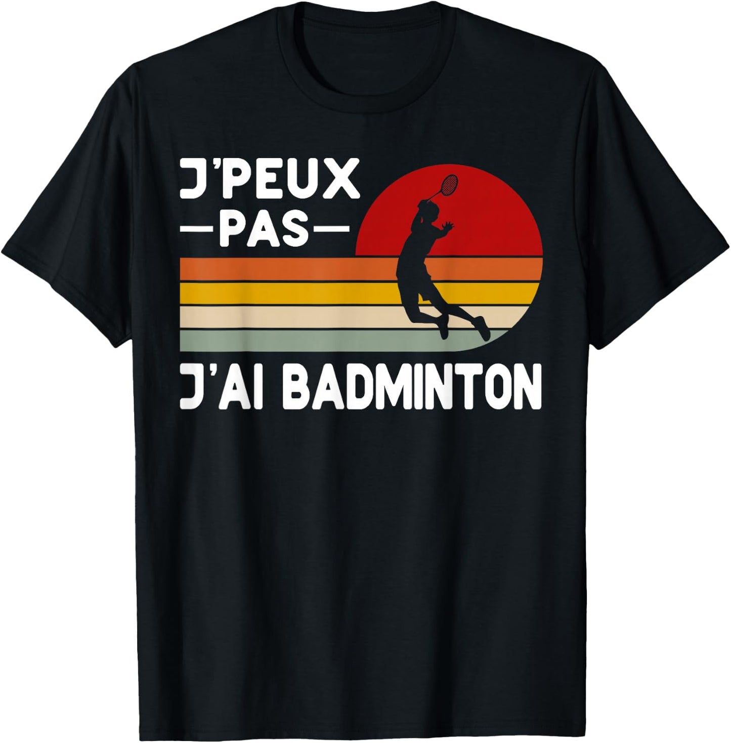 Je Peux Pas J'ai Badminton Funny Badminton Coach Badiste , Black, S T-Shirt - T-Shirt | Black