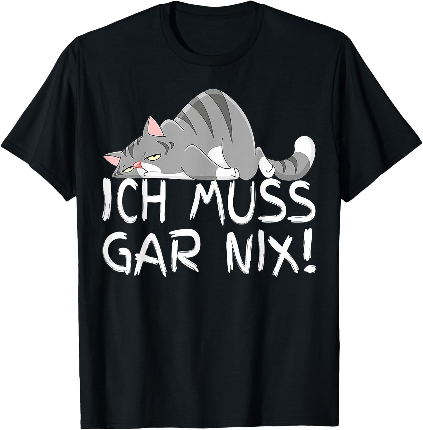 Lazy Cat I Must Gar Nix Gifts for Cat Lovers , black T-Shirt - T-Shirt | Black