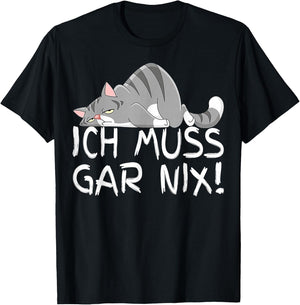 Lazy Cat I Must Gar Nix Gifts for Cat Lovers , black T-Shirt - T-Shirt | Black