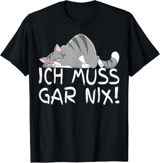 Lazy Cat I Must Gar Nix Gifts for Cat Lovers , black T-Shirt - T-Shirt | Black