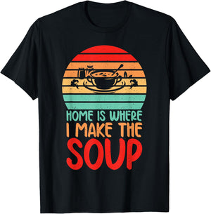 Home is where i make the Soup Lover T-Shirt - T-Shirt | Black
