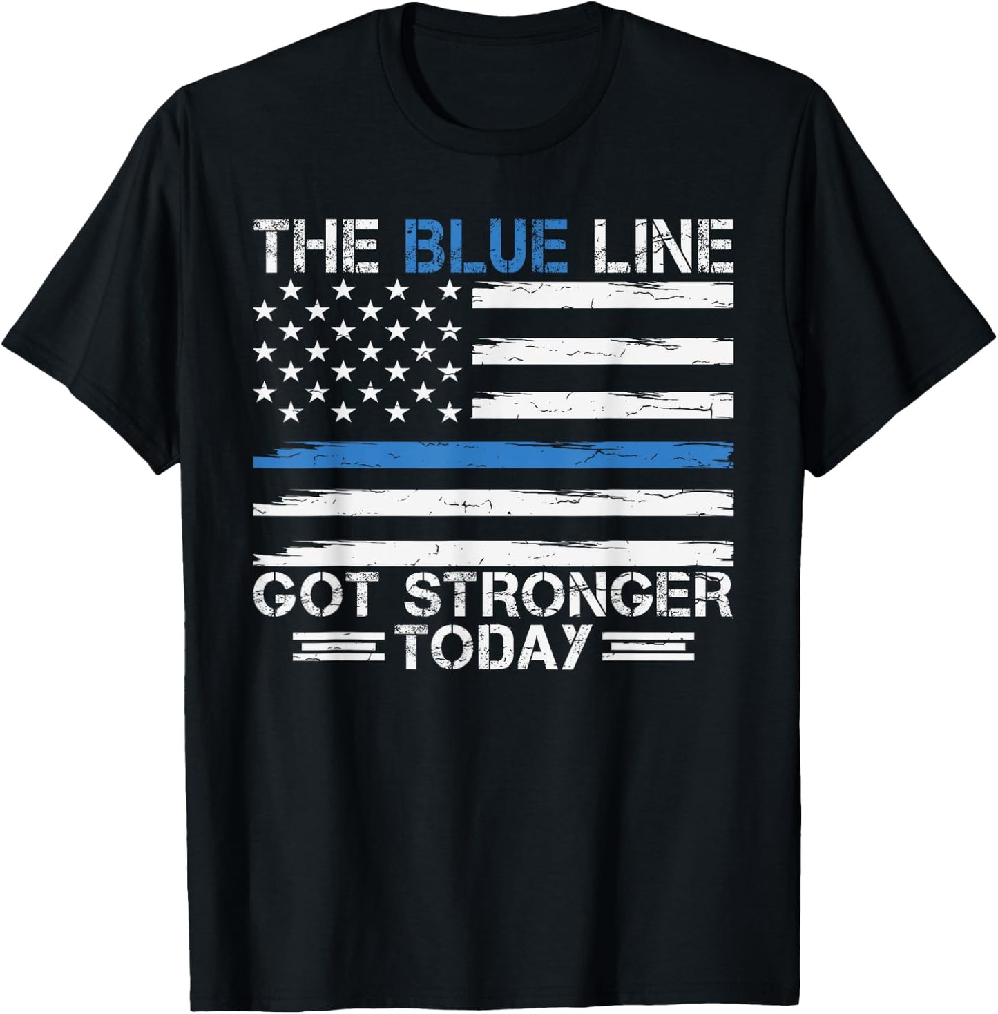 The Blue Line Got Stronger Today Police T-Shirt - T-Shirt | Black