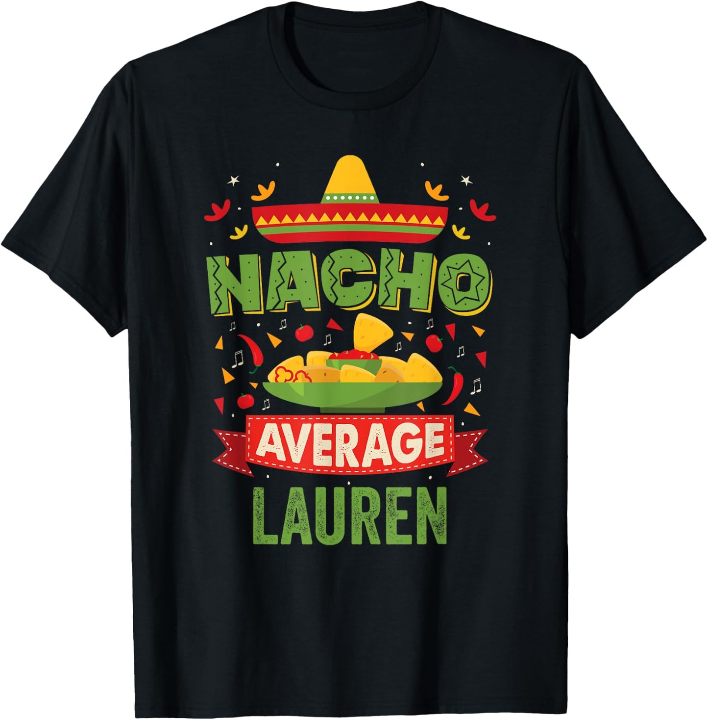 Nacho Average Lauren Funny Personalized Name Birthday Gift T-Shirt - T-Shirt | Black