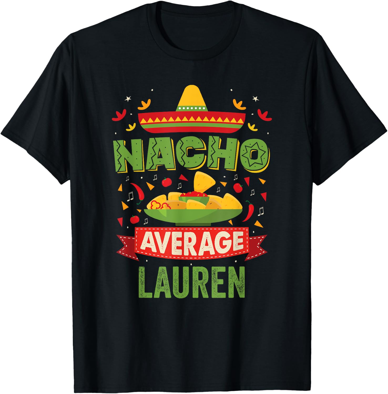 Nacho Average Lauren Funny Personalized Name Birthday Gift T-Shirt - T-Shirt | Black