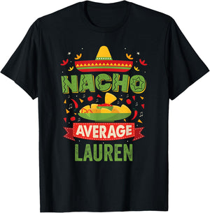 Nacho Average Lauren Funny Personalized Name Birthday Gift T-Shirt - T-Shirt | Black
