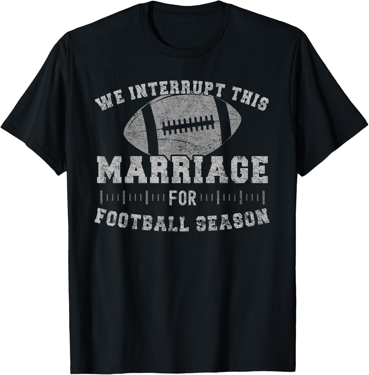 We Interrupt This Marriage Funny Football Season T-Shirt - T-Shirt | Black
