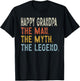 Happy Grandpa The Grandpa The Myth The Legend Fathers Day T-Shirt - T-Shirt | Black