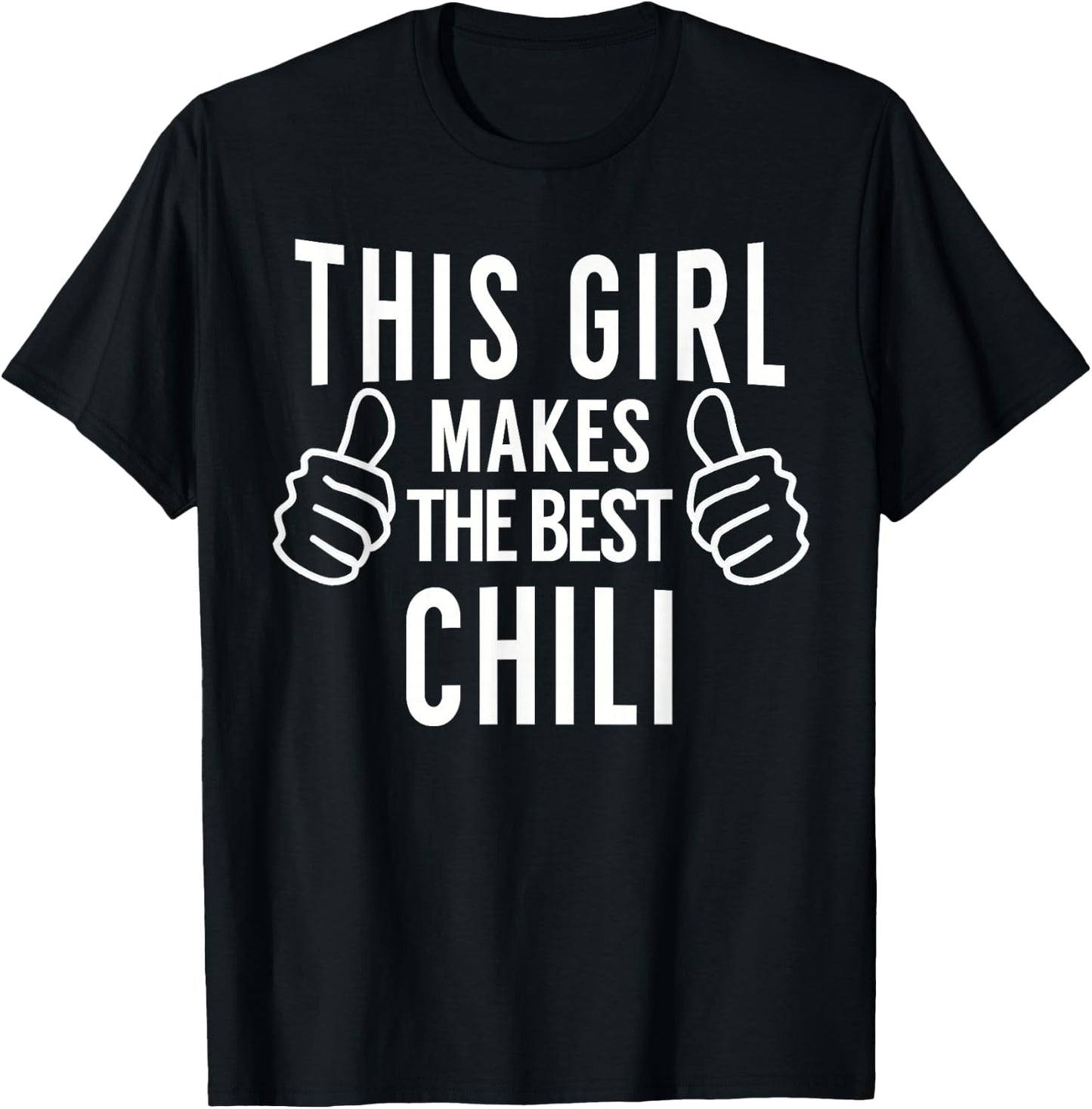 This Girl Makes the Best Chili - Chili Cook Off Award T-Shirt - T-Shirt | Black