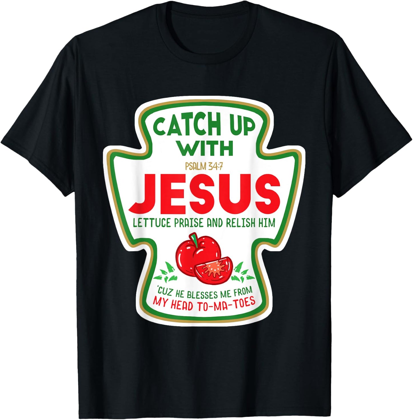 Christian Catch Up With Jesus Funny Catchup Tomato Ketchup T-Shirt - T-Shirt | Black