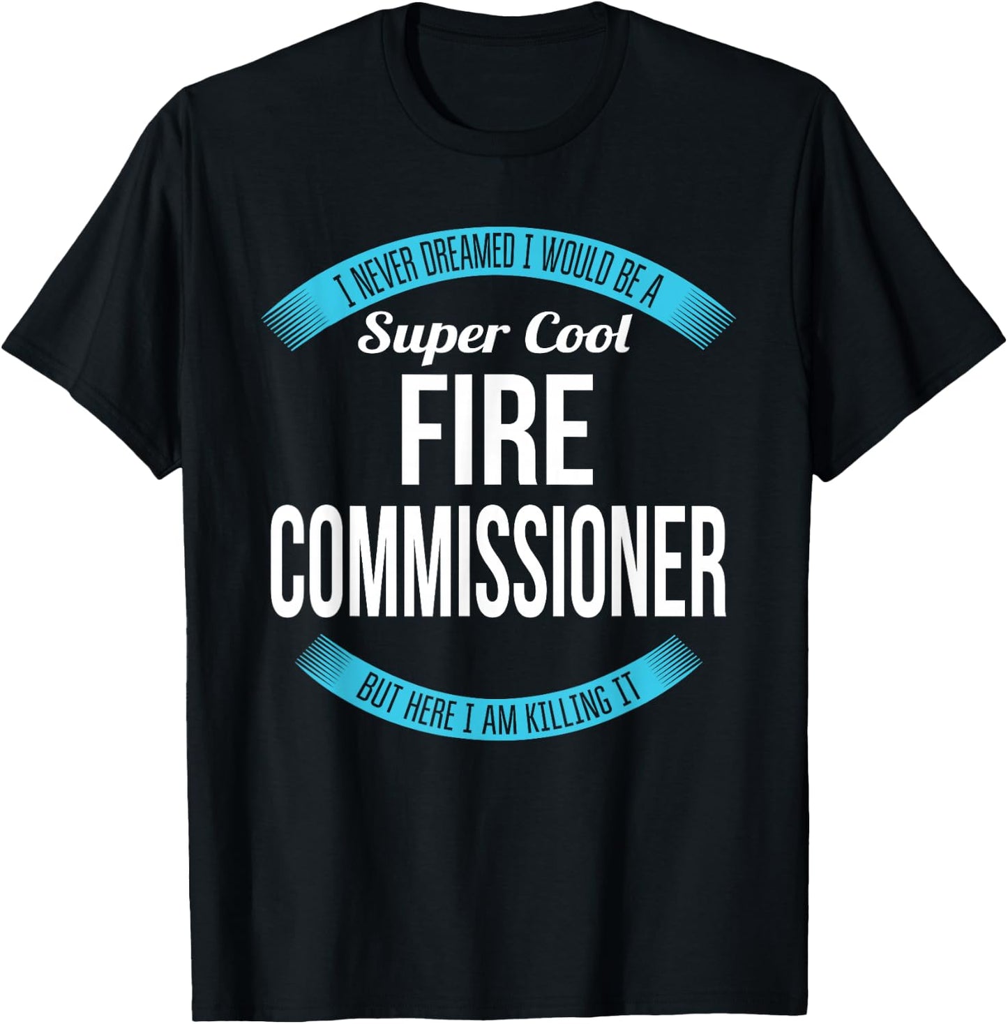 Fire Commissioner Funny Gift T-Shirt - T-Shirt | Black