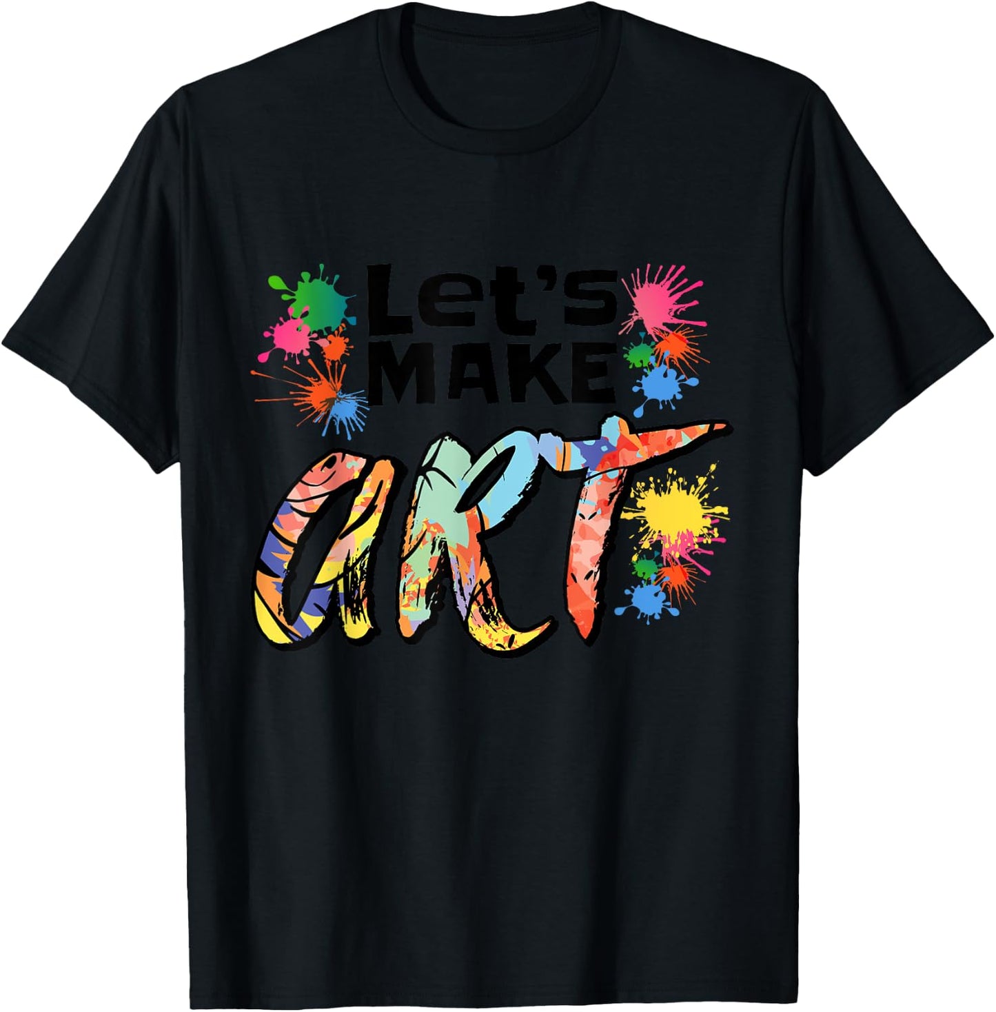 Lets Make Art Colerful Artists Design Painter Art Teacher Women Girls Kids T-Shirt - T-Shirt | Black