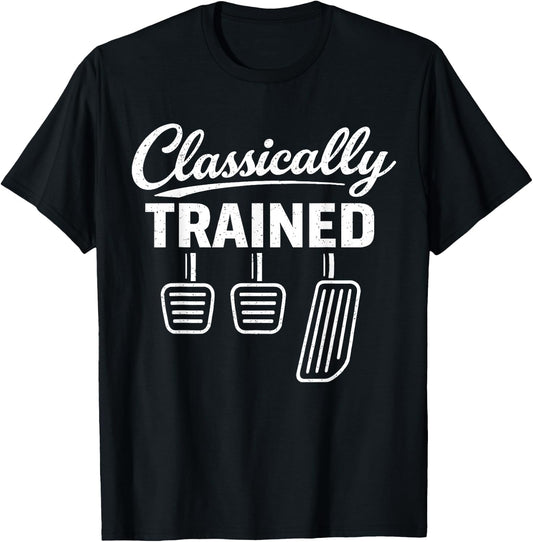 Classically Trained Manual Car Pedals Driving Car Guy T-Shirt - T-Shirt | Black