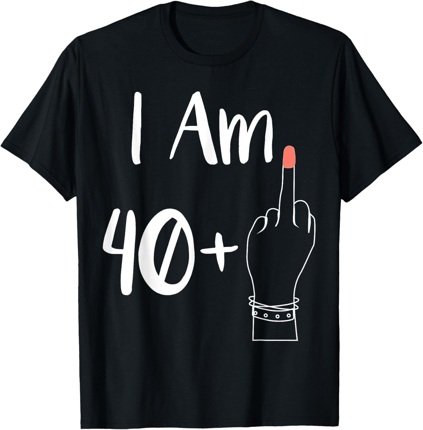 I'm 40 Plus 1 Middle Finger For A 41st Woman 41 Years Old , Black, S T-Shirt - T-Shirt | Black