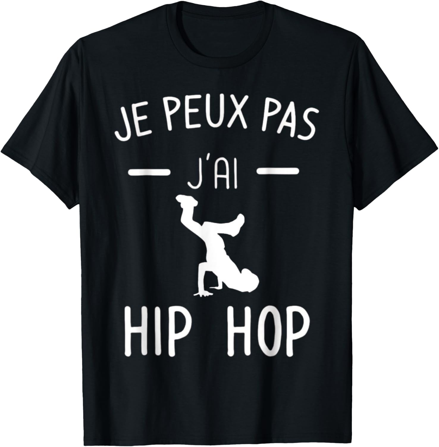 Je peux pas j'ai Hip Hop - Mood Breakdance Hip Hop T-Shirt - T-Shirt | Black