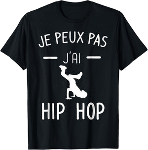 Je peux pas j'ai Hip Hop - Mood Breakdance Hip Hop T-Shirt - T-Shirt | Black