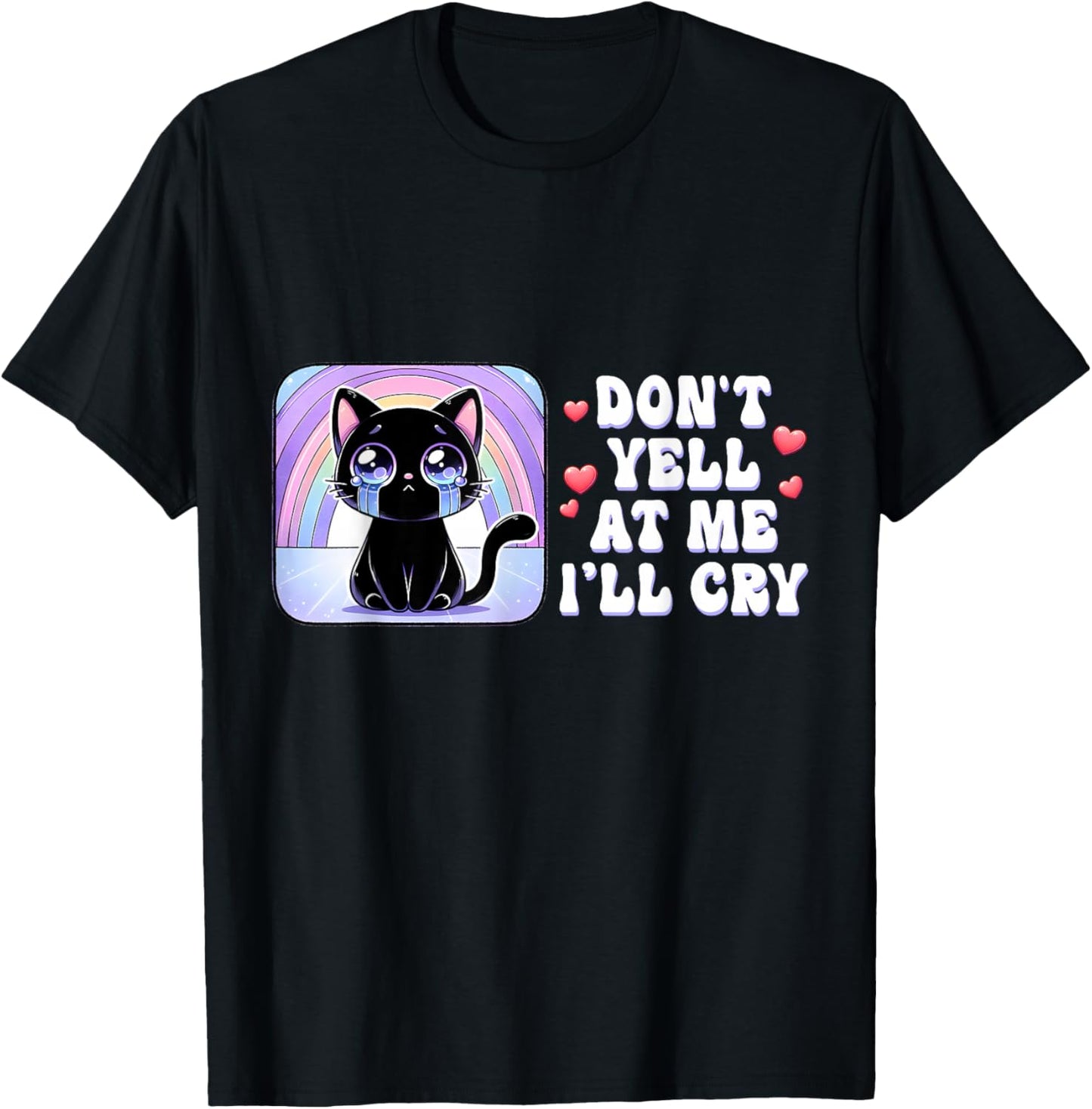 Don't Yell at Me I'll Cry Cute Cat with Rainbow T-Shirt - T-Shirt | Black