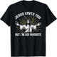 Jesus Loves You But I'm His Favorite T-Shirt - T-Shirt | Black
