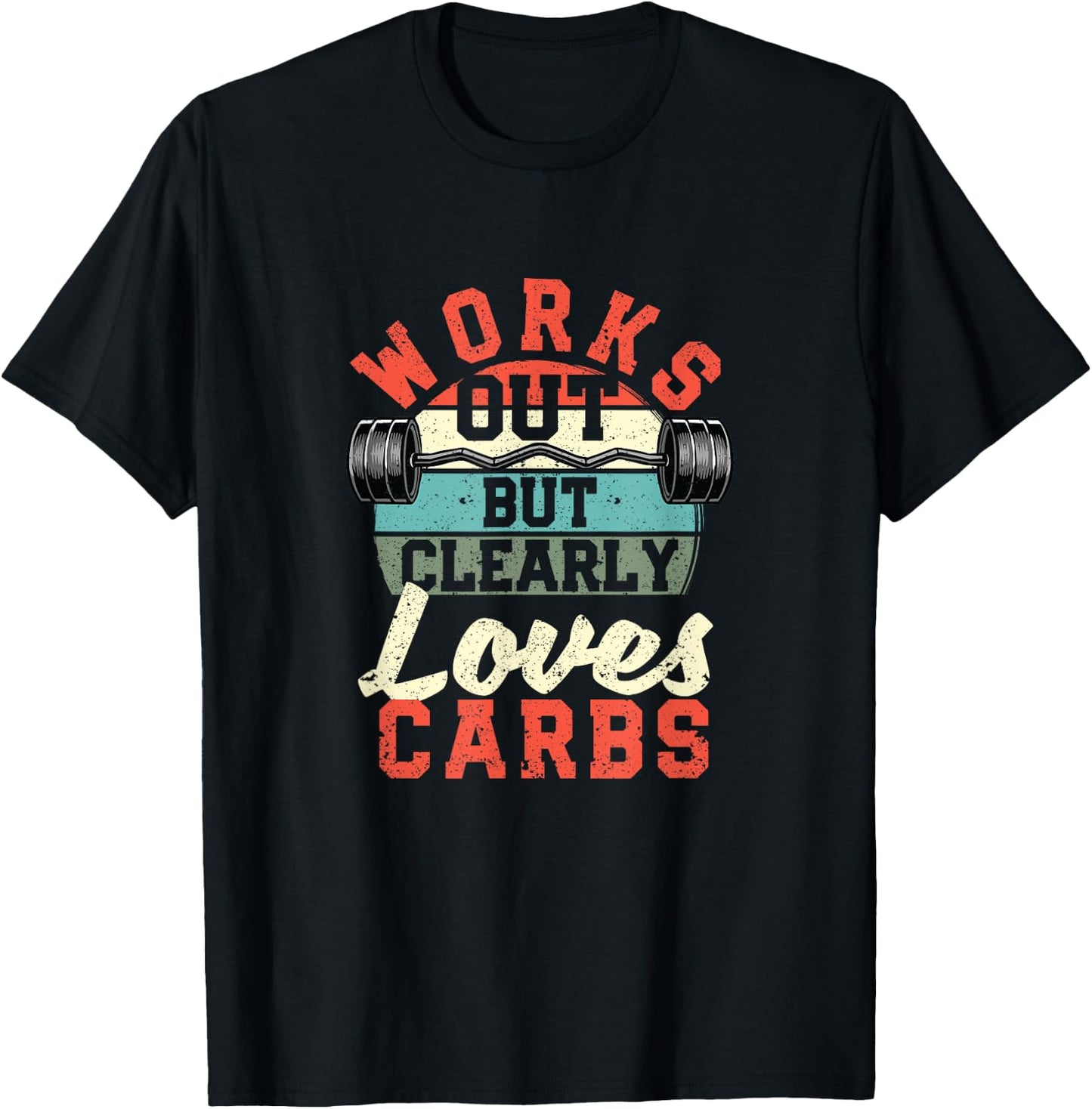 Works Out But Clearly Loves Carbs Funny Low Carb Gym Workout T-Shirt - T-Shirt | Black