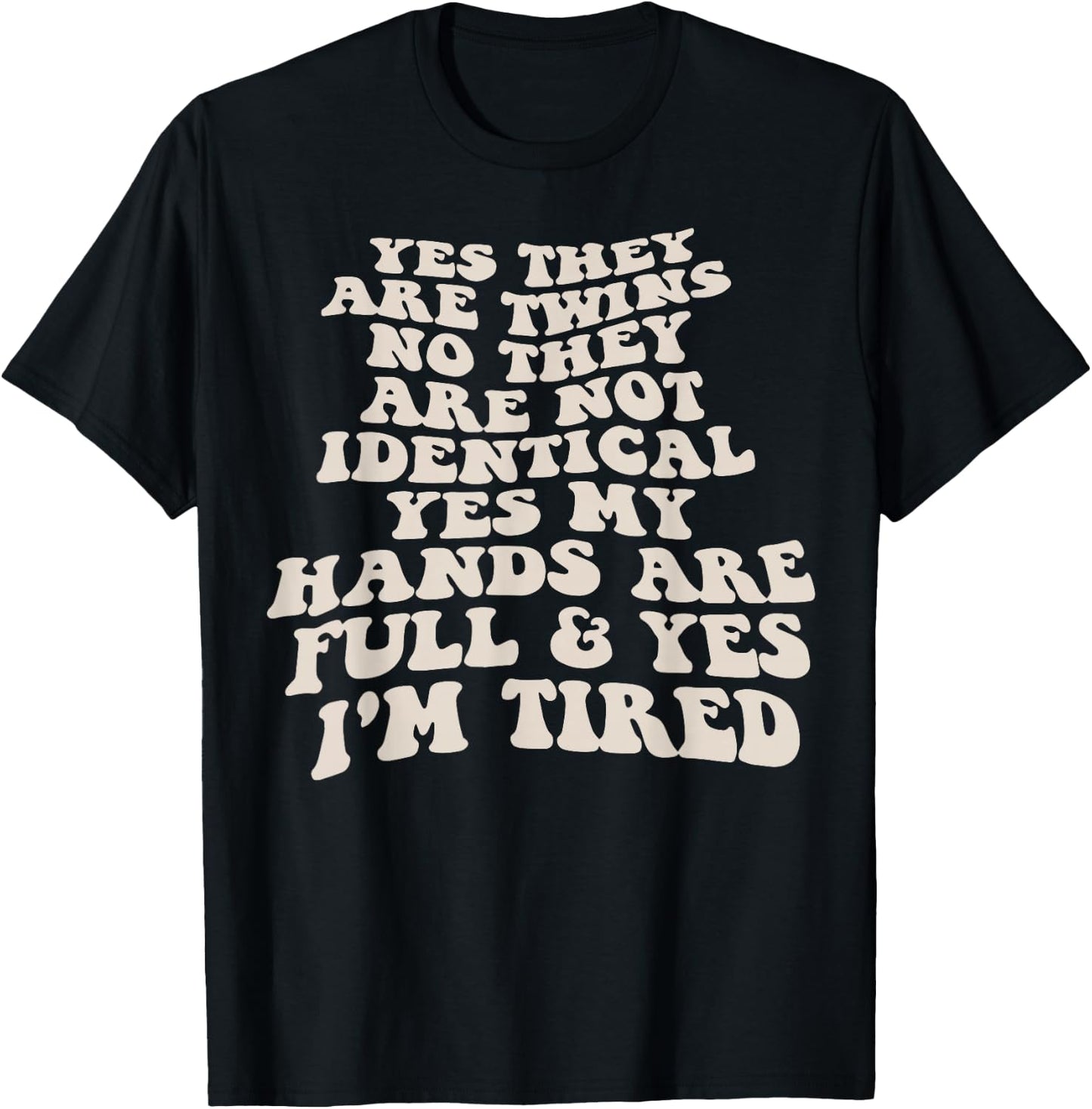 Yes They Are Twins No They Are Not Identical Yes My Hands T-Shirt - T-Shirt | Black