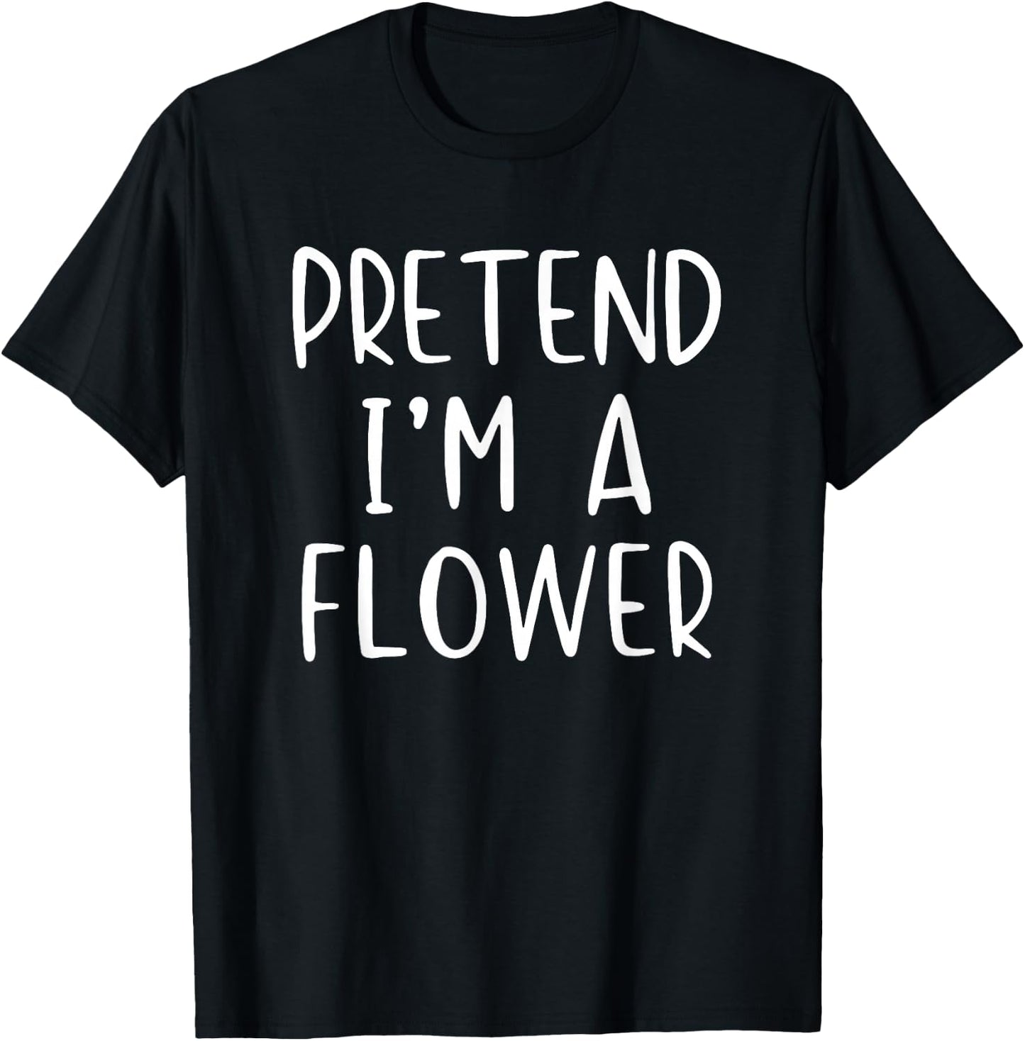 Pretend I'm Flower Costume Halloween Funny Simple Adult Kid T-Shirt - T-Shirt | Black