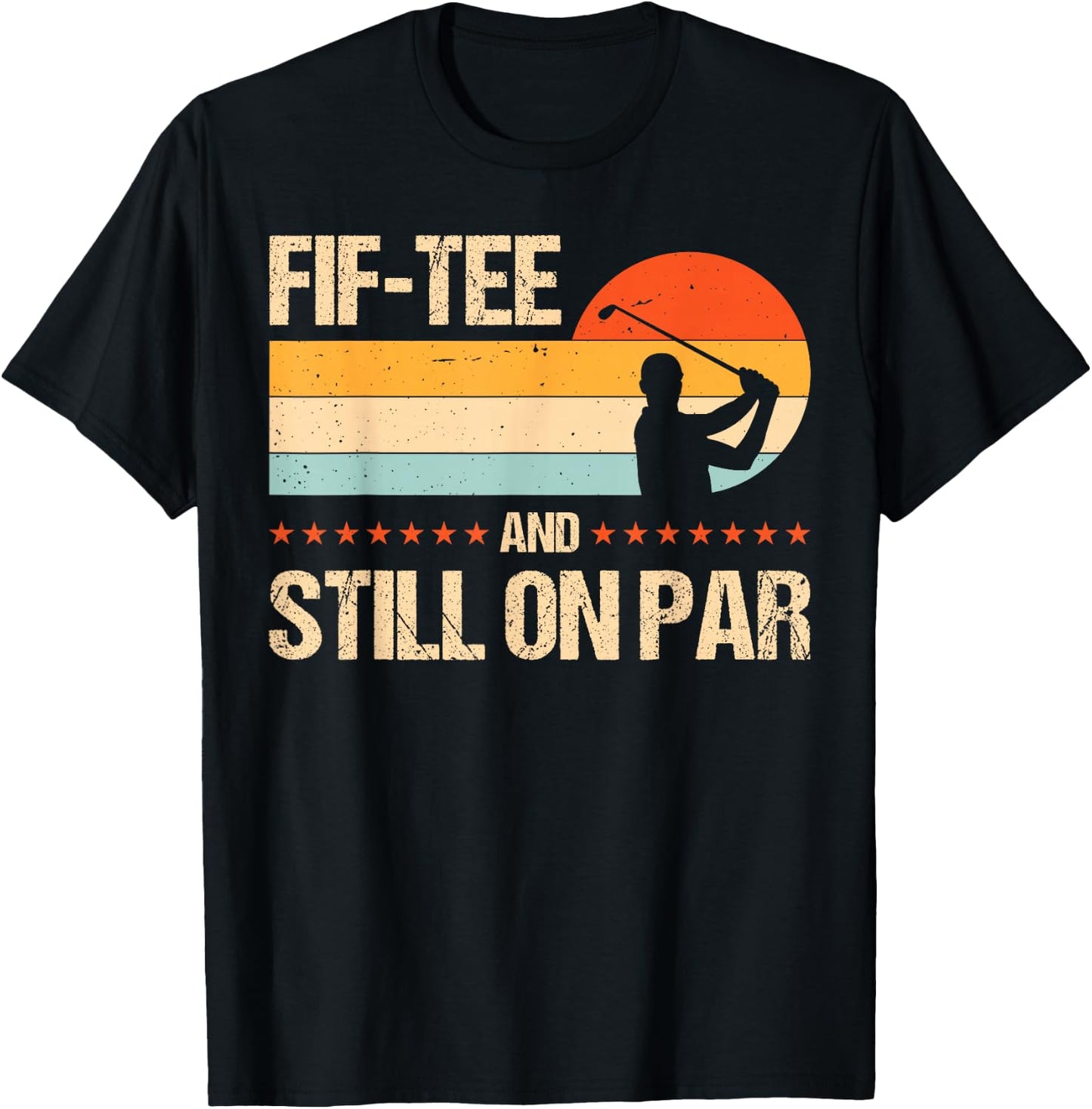 Fif- And Still On Par T-Shirt - T-Shirt | Black
