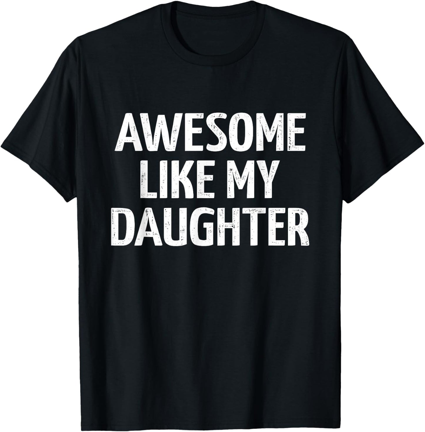 Awesome like my daughter for dad fathers day and birthday T-Shirt - T-Shirt | Black