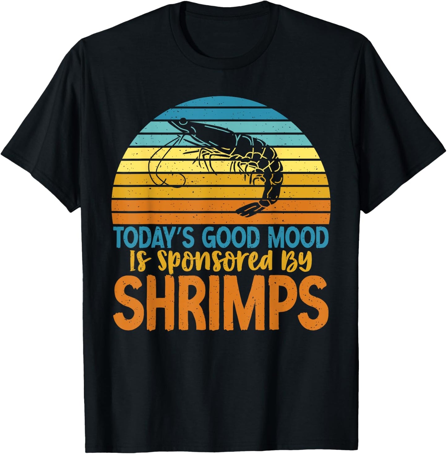Todays good mood is sponsored by Shrimps Lover T-Shirt - T-Shirt | Black